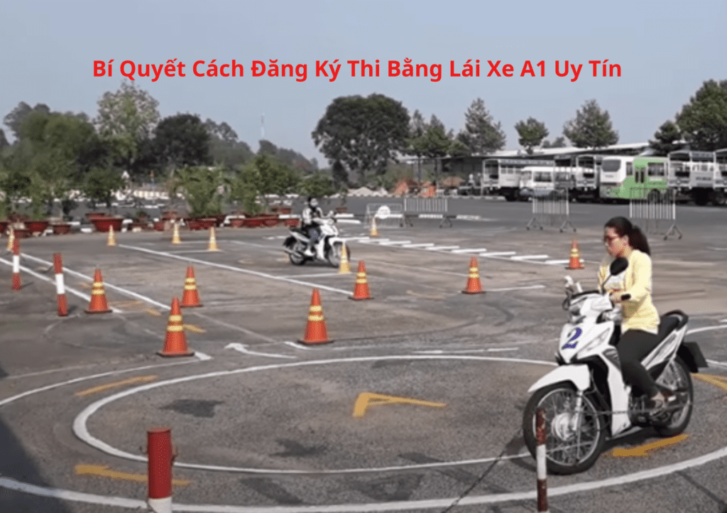 Cách Đăng Ký Thi Bằng Lái Xe A1