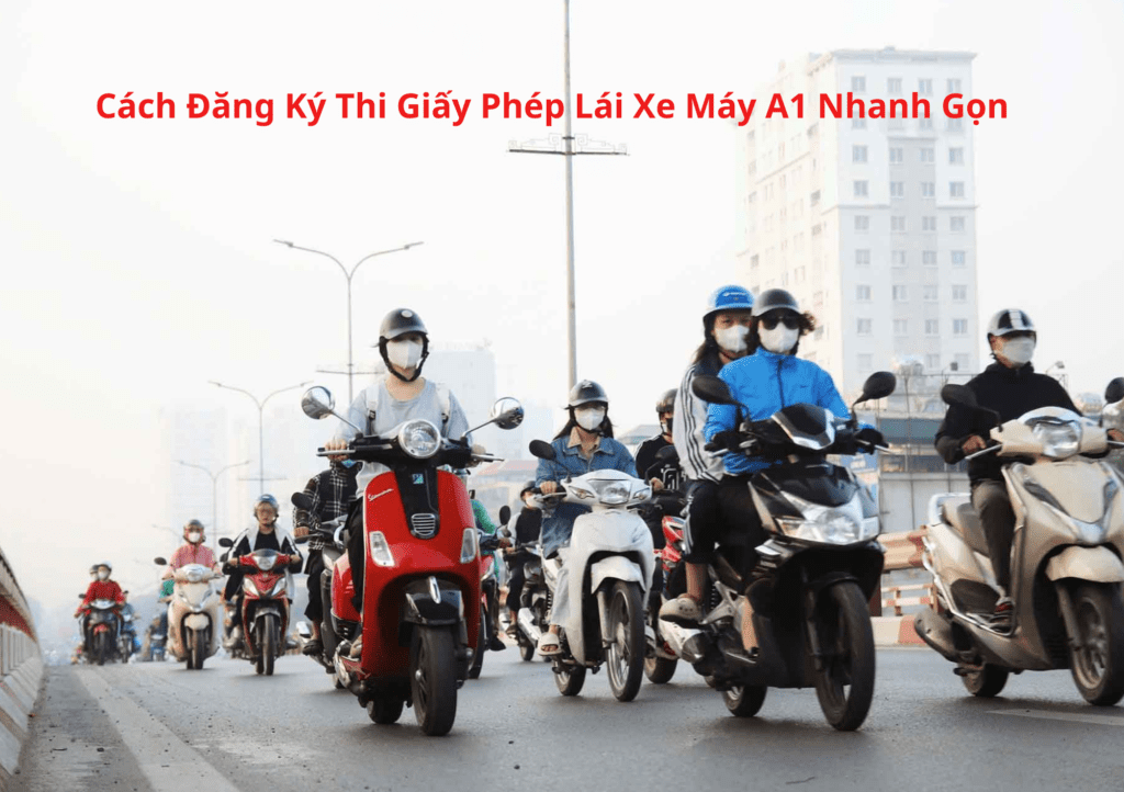 Cách Đăng Ký Thi Giấy Phép Lái Xe Máy A1
