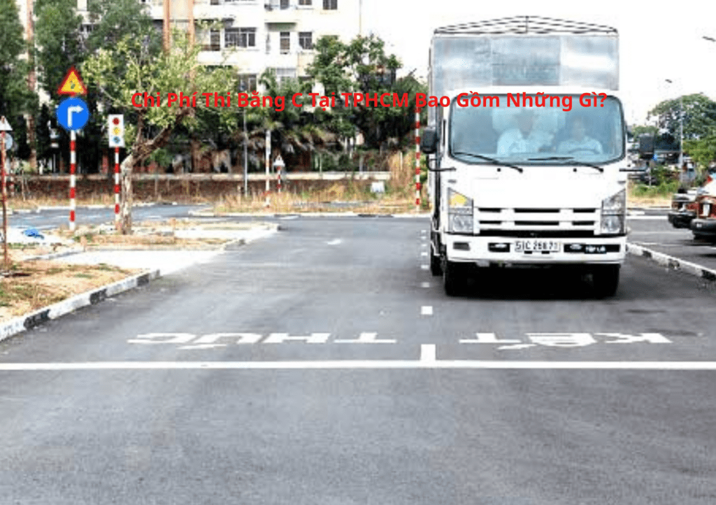 Chi Phí Thi Bằng C 2026 Tại TPHCM Bao Gồm Những Gì? 2 Chi Phí Thi Bằng C