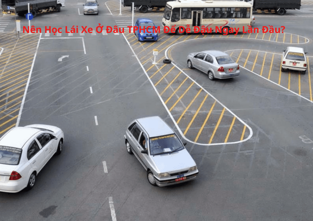 Nên Học Lái Xe Ở Đâu TPHCM