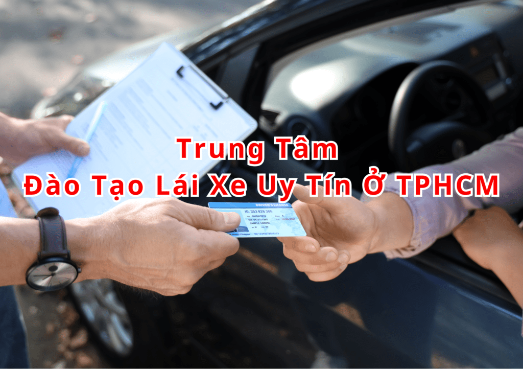 Trung Tâm Đào Tạo Lái Xe Uy Tín Ở TPHCM