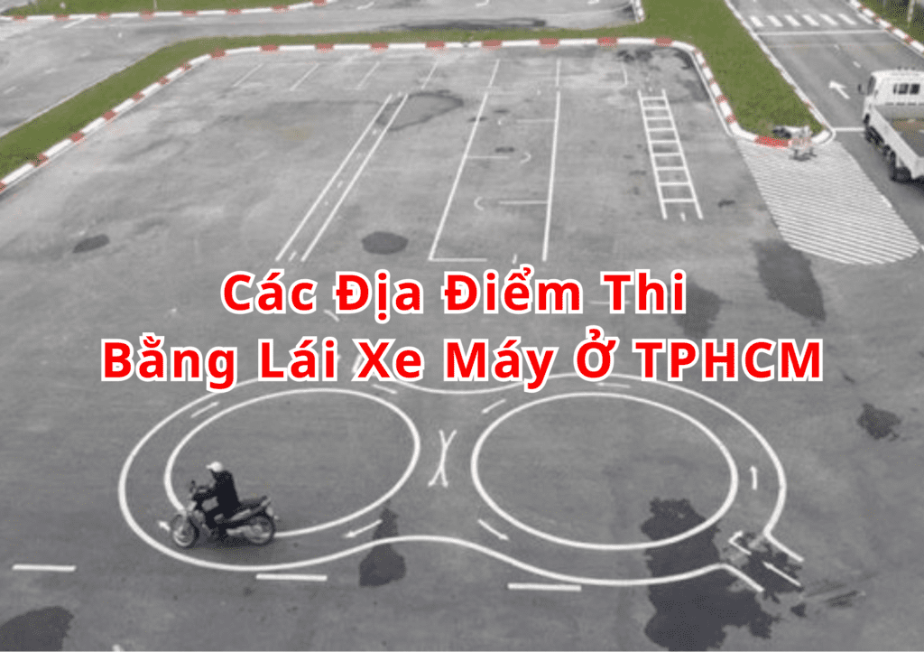 Các Địa Điểm Thi Bằng Lái Xe Máy Ở TPHCM