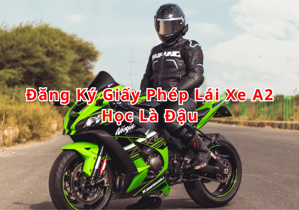 TOP 10+ Đăng Ký Giấy Phép Lái Xe A2 2025 Học Là Đậu 2 Đăng Ký Giấy Phép Lái Xe A