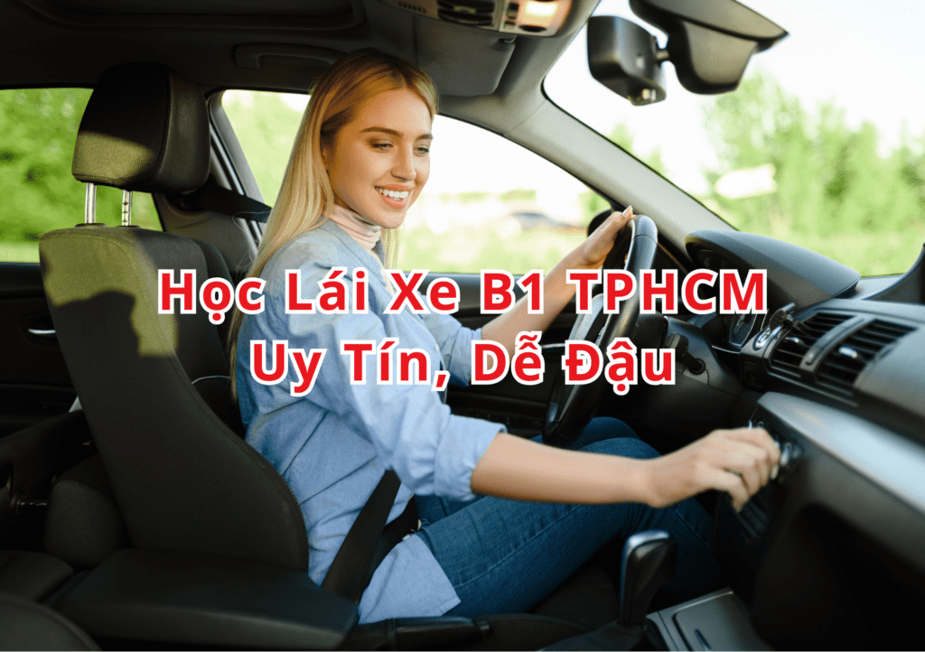 TOP 10+ Học Lái Xe B1 TPHCM 2025 Uy Tín, Dễ Đậu 2 Học Lái Xe B1 TPHCM
