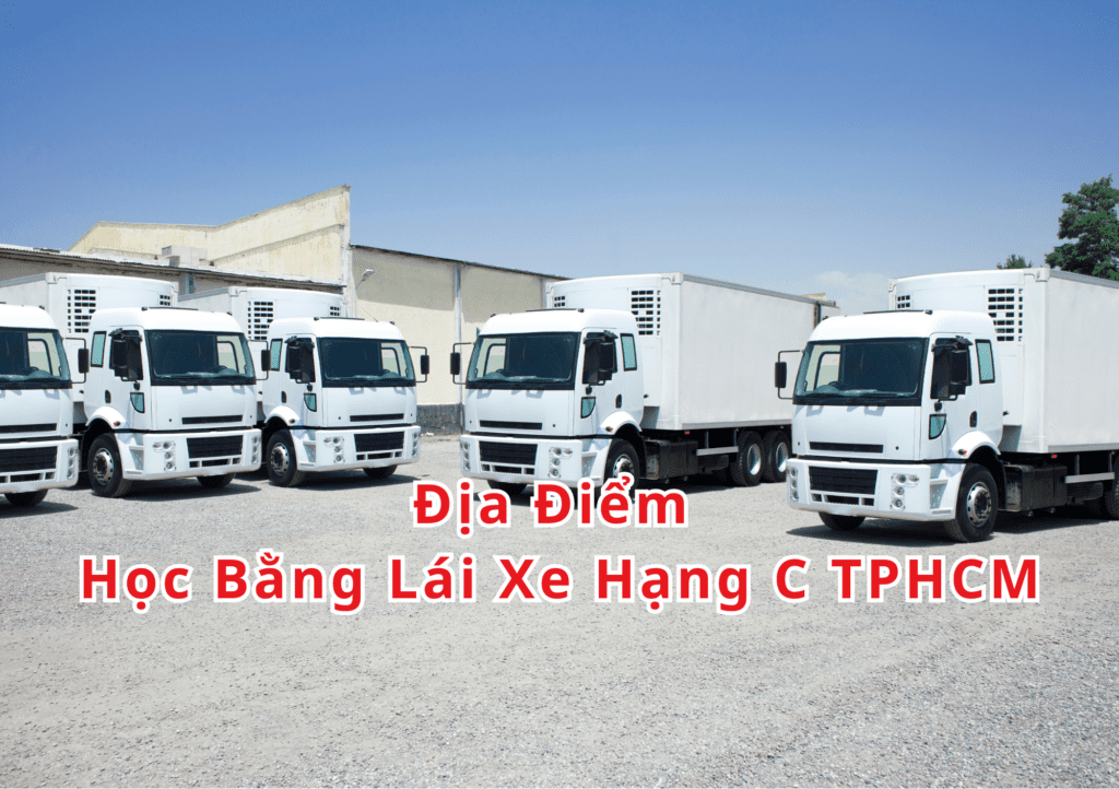 TOP 10+ Địa Điểm Học Bằng Lái Xe Hạng C TPHCM 2025 2 Học Bằng Lái Xe Hạng C TPHCM