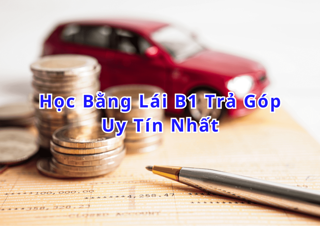 TOP 10+ Học Bằng Lái B1 Trả Góp 2025 Uy Tín Nhất 2 Học Bằng Lái B1 Trả Góp